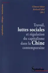 TRAVAIL, LUTTES SOCIALES ET REGULATION DU CAPITALISME DANS LA CHINE CONTEMPORAIN