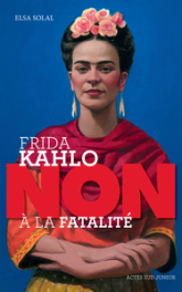 Frida Kahlo : 'non à la fatalité