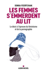 Les femmes s'emmerdent au lit : Le désir à l'épreuve du féminisme et de la pornographie