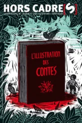 Hors Cadre(s), N° 9 : L'illustration des contes