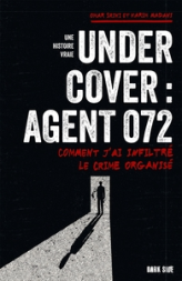 Undercover : Agent 072: Comment j'ai infiltré le crime organisé