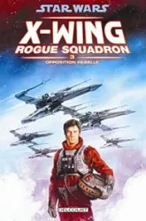 Star Wars X-Wing Rogue Squadron, Tome 3 : Opposition rebelle