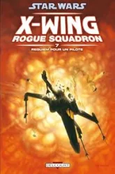 Star Wars X-Wing Rogue Squadron, Tome 7 : Requiem pour un pilote