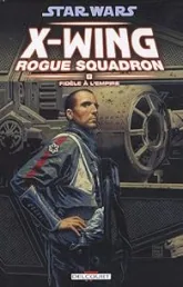 Star Wars X-Wing Rogue Squadron, Tome 8 : Fidèle à l'empire