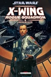 Star Wars X-Wing Rogue Squadron, Tome 9 : Dette de sang