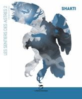 Les Sentiers des Astres, tome 2 : Shakti