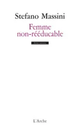 Femme non-rééducable - Mémorandum théâtral sur Anna Politkovskaïa