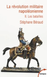 La révolution militaire napoléonienne, tome 2