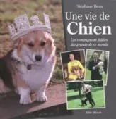 Une vie de Chien - Les compagnons fidèles des grands de ce monde