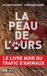 La peau de l'ours. Le livre noir du trafic d'animaux