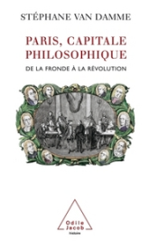 Paris, capitale philosophique : De la Fronde à la Révolution