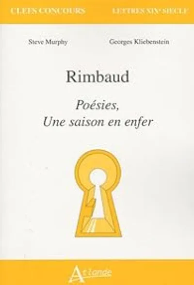 Rimbaud : Poésies, Une saison en enfer