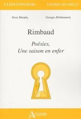 Rimbaud : Poésies, Une saison en enfer