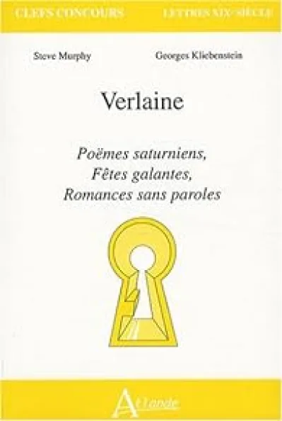 Verlaine : Poëmes saturniens, Fêtes galantes, Romances sans paroles