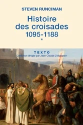 Histoire des croisades, tome 1 : 1095-1188