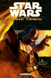 Star Wars - Dark Times, tome 6 : Une lueur d'espoir