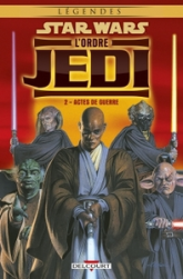 Star Wars - L'Ordre Jedi, tome 2 : Actes de guerre