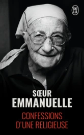 Soeur Emmanuelle : Confessions d'une religieuse