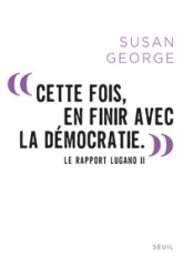 Cette fois, en finir avec la démocratie. '. Le Rapport Lugano II