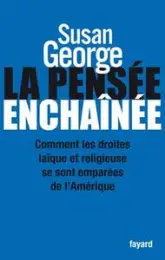 La pensée enchaînée: comment les droites laïque et religieuse se sont emparées de l'Amérique