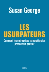 Les usurpateurs. Comment les entreprises transnationales prennent le pouvoir