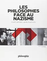 Les philosophes face au nazisme : Avant, pendant, après Auschwitz