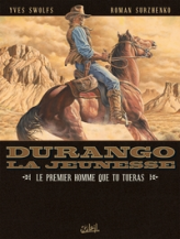 Durango la jeunesse, tome 1 : Le premier homme que tu tueras