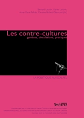 Les contre-cultures : Genèses, circulations, pratiques