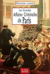 Les Grandes Affaires Criminelles de Paris