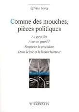 Comme des mouches, pièces politiques