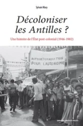 Décoloniser les Antilles ?