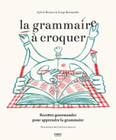 La grammaire à croquer - Recettes gourmandes pour apprendre la grammaire