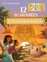 Secrets d'histoire Junior 12 scarabées pour Toutankhamon