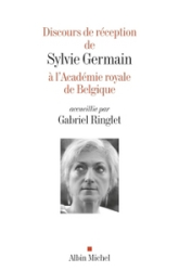 Discours de réception de Sylvie Germain à l'Académie royale de Belgique accueillie par Gabriel...