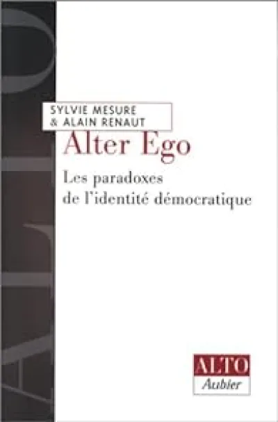 Alter Ego : Les Paradoxes de l'identité démocratique