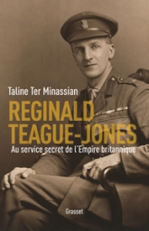 Reginald Teague-Jones : Au service secret de l'Empire britannique