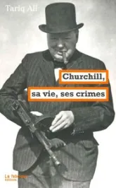 Churchill, sa vie, ses crimes