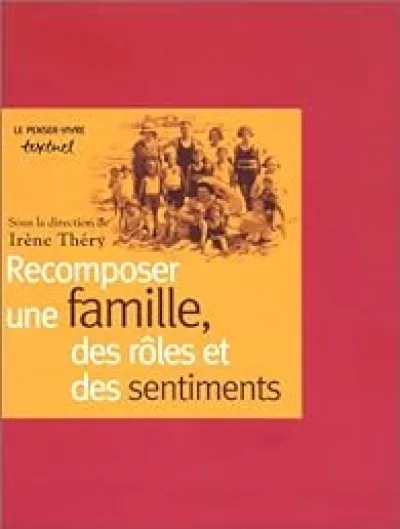 Recomposer une famille, des rôles et des sentiments