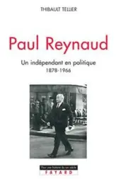 Paul Reynaud (1878-1966) : Un indépendant en politique