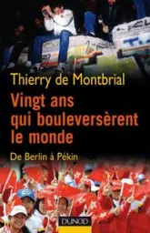 Vingt ans qui bouleversèrent le monde : De Berlin à Pékin