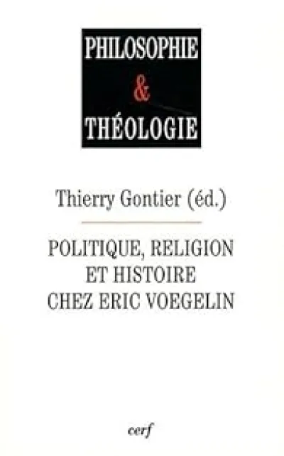 Politique, religion et histoire chez Eric Voegelin