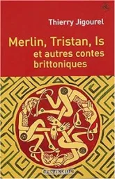 Merlin, Tristan, Is et autres contes brittoniques