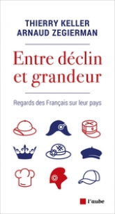 Entre déclin et grandeur - Regards des Français sur leur pay