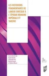 Les historiens fragmentaires de langue grecque à l'époque impériale et tardive