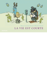 La vie est courte - Intégrale