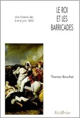 Le Roi et les barricades : une histoire des 5 et 6 juin 1832