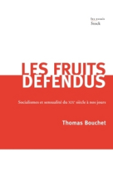 Les fruits défendus: Socialisme et sensualité du XIXème siècle à nos jours