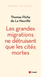 GRANDES MIGRATIONS NE DETRUISENT QUE LES CITES MORTES (