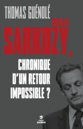 Nicolas Sarkozy, chronique d'un retour impossible ?