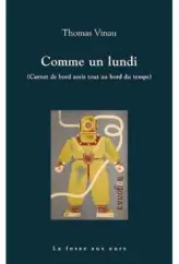 Comme un lundi (Carnet de bord assis tout au bord du temps)